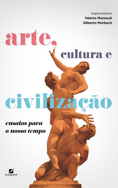 Arte, cultura e civilização: ensaios para o nosso tempo 