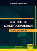 CONTROLE DE CONSTITUCIONALIDADE: TEORIA E EVOLUÇÃO