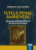 TUTELA PENAL AMBIENTAL - RESPONSABILIDADE PENAL DA PESSOA JURÍDICA